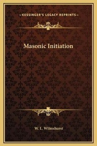 Enlarge image Cover: Masonic Initiation - Kessinger Publishing