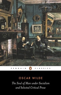 Enlarge image Cover: The Soul of Man Under Socialism and Selected Critical Prose - Penguin Classics