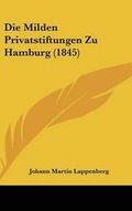 Cover: Die Milden Privatstiftungen Zu Hamburg (1845) - Kessinger Publishing