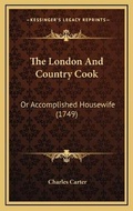 Cover: The London And Country Cook - Kessinger Publishing