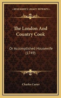 Enlarge image Cover: The London And Country Cook - Kessinger Publishing