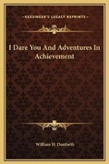 Cover: I Dare You And Adventures In Achievement - Kessinger Publishing