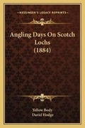 Cover: Angling Days On Scotch Lochs (1884) - Kessinger Publishing