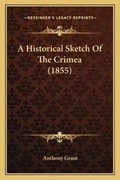 Cover: A Historical Sketch Of The Crimea (1855) - Kessinger Publishing