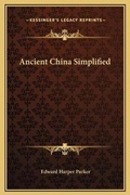 Cover: Ancient China Simplified - Kessinger Publishing