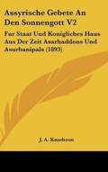 Cover: Assyrische Gebete an Den Sonnengott V2 - Kessinger Publishing