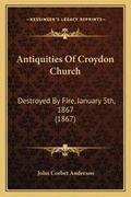 Cover: Antiquities Of Croydon Church - Kessinger Publishing