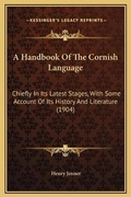 Cover: A Handbook Of The Cornish Language - Kessinger Publishing