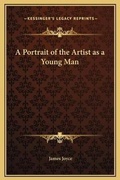 Cover: A Portrait of the Artist as a Young Man - Kessinger Publishing