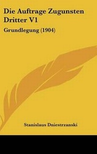 Abbildung von: Die Auftrage Zugunsten Dritter V1 - Kessinger Publishing