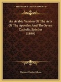 Cover: An Arabic Version Of The Acts Of The Apostles And The Seven Catholic Epistles (1899) - Kessinger Publishing