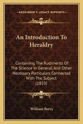 Cover: An Introduction To Heraldry - Kessinger Publishing