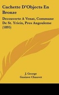 Cover: Cachette D'Objects En Bronze - Kessinger Publishing
