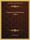 Cover: Architecture Of The Brain (1896) - Kessinger Publishing