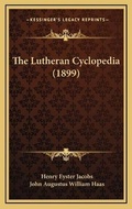 Cover: The Lutheran Cyclopedia (1899) - Kessinger Publishing