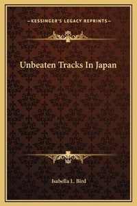 Abbildung von: Unbeaten Tracks In Japan - Kessinger Publishing