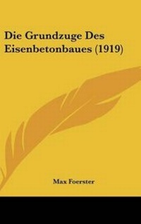 Abbildung von: Die Grundzuge Des Eisenbetonbaues (1919) - Kessinger Publishing