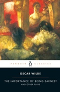 Cover: The Importance of Being Earnest and Other Plays - Penguin Classics