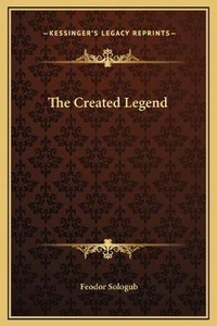 Enlarge image Cover: The Created Legend - Kessinger Publishing