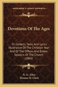 Enlarge image Cover: Devotions Of The Ages - Kessinger Publishing