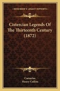 Cover: Cistercian Legends Of The Thirteenth Century (1872) - Kessinger Publishing