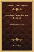 Cover: Marriage, Totemism and Religion - Kessinger Publishing