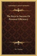 Cover: The Keys to Success Or Personal Efficiency - Kessinger Publishing