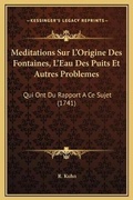 Cover: Meditations Sur L'Origine Des Fontaines, L'Eau Des Puits Et Autres Problemes - Kessinger Publishing