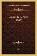 Cover: Claudine A Paris (1903) - Kessinger Publishing