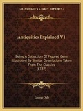 Cover: Antiquities Explained V1 - Kessinger Publishing