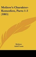 Cover: Moliere's Charakter-Komodien, Parts 1-3 (1865) - Kessinger Publishing