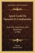 Cover: Apicii Coelii De Opsoniis Et Condimentis - Kessinger Publishing