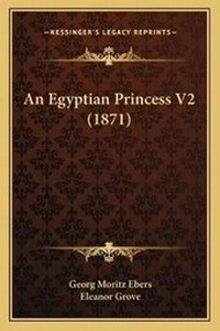 Abbildung von: An Egyptian Princess V2 (1871) - Kessinger Publishing