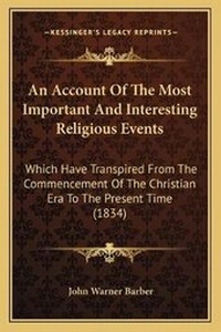 Enlarge image Cover: An Account Of The Most Important And Interesting Religious Events - Kessinger Publishing