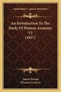 Cover: An Introduction To The Study Of Human Anatomy V1 (1837) - Kessinger Publishing