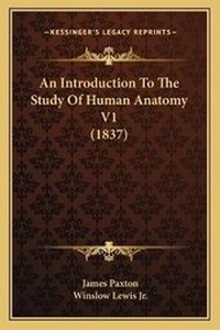 Enlarge image Cover: An Introduction To The Study Of Human Anatomy V1 (1837) - Kessinger Publishing