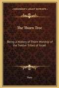 Cover: The Thorn Tree - Kessinger Publishing
