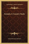 Cover: Somalia A Country Study - Kessinger Publishing