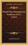 Cover: Retail Store Management Problems Part 2 (1922) - Kessinger Publishing