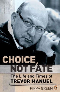 Abbildung von: Choice Not Fate The Life and Times of Trevor Manuel - Penguin Books (South Africa)