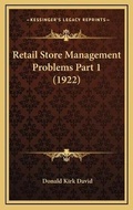Cover: Retail Store Management Problems Part 1 (1922) - Kessinger Publishing