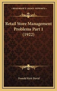 Enlarge image Cover: Retail Store Management Problems Part 1 (1922) - Kessinger Publishing