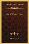 Cover: Iraq A Country Study - Kessinger Publishing