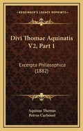 Cover: Divi Thomae Aquinatis V2, Part 1 - Kessinger Publishing
