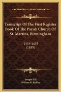 Cover: Transcript Of The First Register Book Of The Parish Church Of St. Martins, Birmingham - Kessinger Publishing
