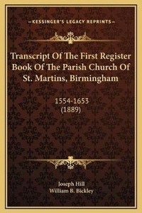Enlarge image Cover: Transcript Of The First Register Book Of The Parish Church Of St. Martins, Birmingham - Kessinger Publishing