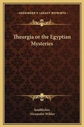 Cover: Theurgia or the Egyptian Mysteries - Kessinger Publishing