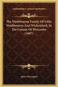 Cover: The Washbourne Family Of Little Washbourne And Wichenford, In The County Of Worcester (1907) - Kessinger Publishing