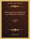 Cover: Dante's Francesca Da Rimini In Der Weltliteratur Und Kunst - Kessinger Publishing