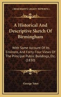 Enlarge image Cover: A Historical And Descriptive Sketch Of Birmingham - Kessinger Publishing